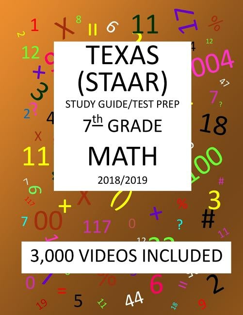 7th Grade TEXAS STAAR, MATH: 2019: 7th Grade Texas Assessment Academic Readiness MATH Test prep/study guide by Shannon, Mark