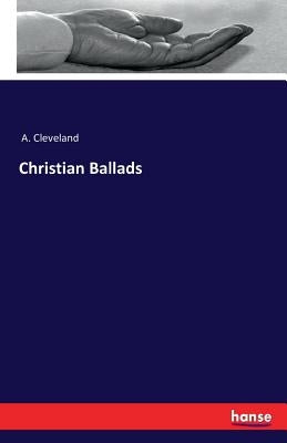 Christian Ballads by Cleveland, A.