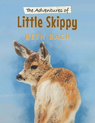 The Adventures of Little Skippy by Bach, Beth