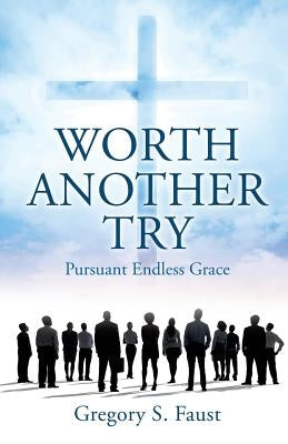 Worth Another Try by Faust, Gregory S.