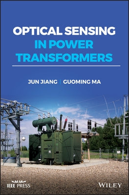 Optical Sensing in Power Transformers by Jiang, Jun