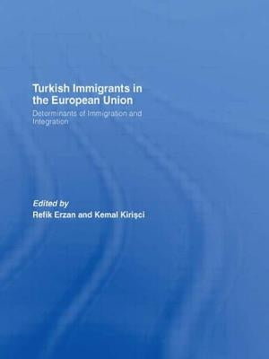 Turkish Immigrants in the European Union: Determinants of Immigration and Integration by Erzan, Refik