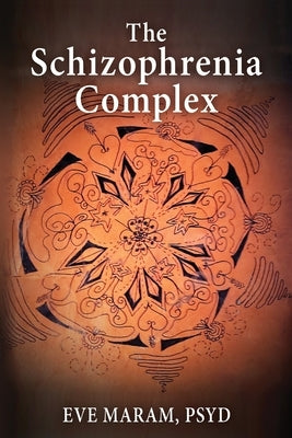 The Schizophrenia Complex by Maram, Eve