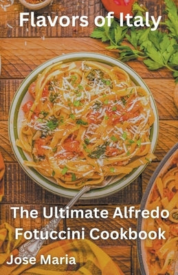 Flavors of Italy by Maria, Jose