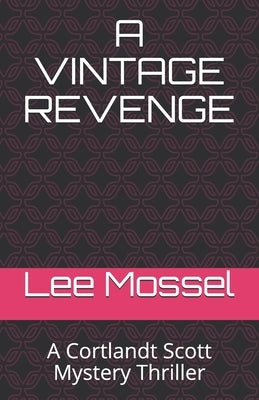 A Vintage Revenge: A Cortlandt Scott Mystery Thriller by Lent, Robert