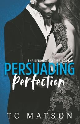 Persuading Perfection by Matson, Tc