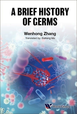 A Brief History of Germs by Zhang, Wenhong