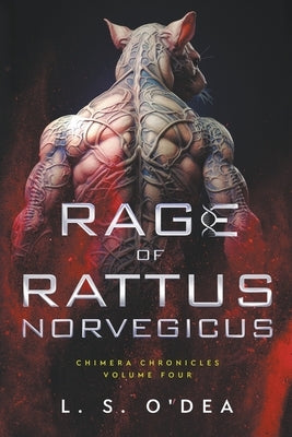 Rage Of Rattus Norvegicus by O'Dea, L. S.