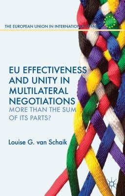 EU Effectiveness and Unity in Multilateral Negotiations: More Than the Sum of Its Parts? by Loparo, Kenneth A.