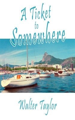 A Ticket to Somewhere by Taylor, Walter