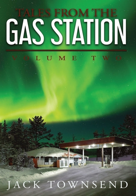 Tales from the Gas Station: Volume Two by Townsend, Jack