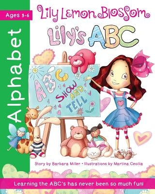 Lily Lemon Blossom Lily's ABC Show and Tell: (An Alphabet Book from A to Z) by Cecilia, Martina