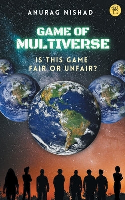 Game of Multiverse by Nishad, Anurag
