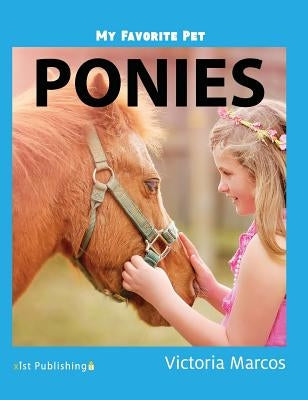 My Favorite Pet: Ponies by Marcos, Victoria