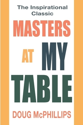 Masters at My Table by McPhillips, Doug