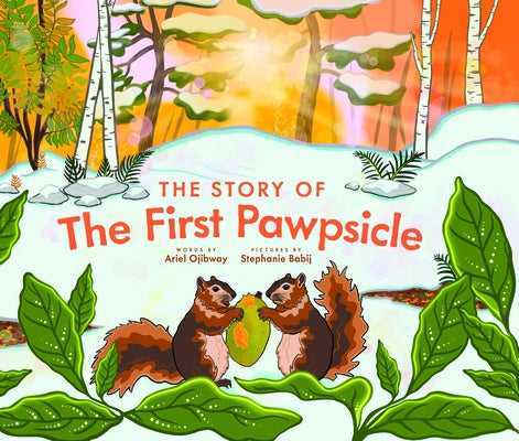 The Story of the First Pawpsicle by Ojibway, Ariel