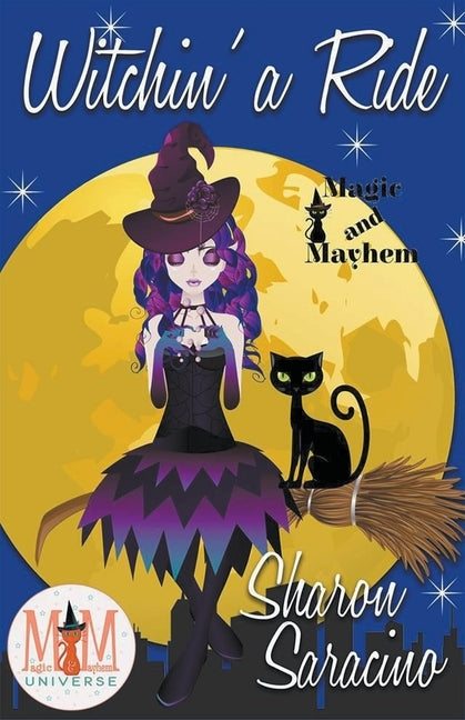 Witchin' A Ride: Magic and Mayhem Universe by Saracino, Sharon