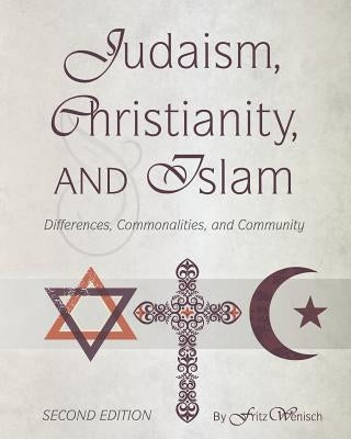 Judaism, Christianity, and Islam: Differences, Commonalities, and Community by Wenisch, Fritz