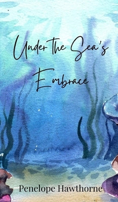 Under the Sea's Embrace by Hawthorne, Penelope