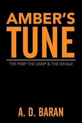 Amber's Tune: The Pimp The Vamp & The Whale by Baran, A. D.