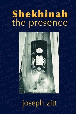 Shekhinah: The Presence by Zitt, Joseph