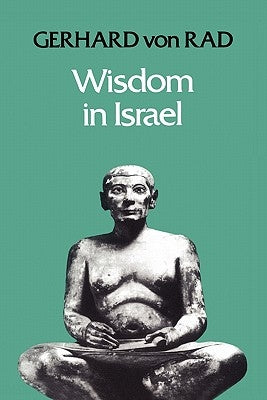 Wisdom in Israel by Von Rad, Gerhard