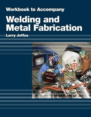 Study Guide for Jeffus/Burris' Welding and Metal Fabrication by Jeffus, Larry