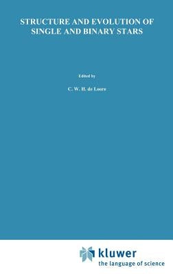 Structure and Evolution of Single and Binary Stars by de Loore, C.