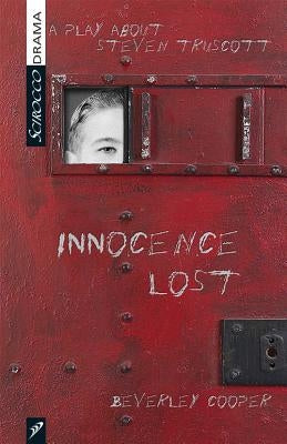 Innocence Lost: A Play about Stephen Truscott by Cooper, Beverley