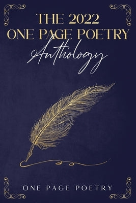 The 2022 One Page Poetry Anthology by Poetry, One Page