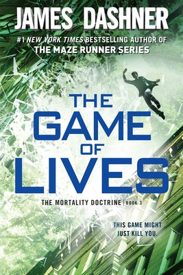 The Game of Lives (the Mortality Doctrine, Book Three) by Dashner, James
