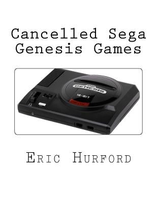 Cancelled Sega Genesis Games by Hurford, Eric