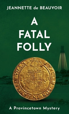 A Fatal Folly: A Provincetown Mystery by De Beauvoir, Jeannette