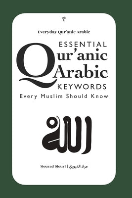 Essential Qur'anic Arabic Keywords Every Muslim Should Know by Diouri, Mourad