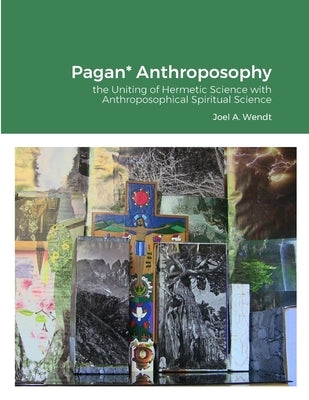 Pagan* Anthroposophy by A. Wendt, Joel