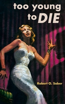 Too Young to Die by Saber, Robert O.