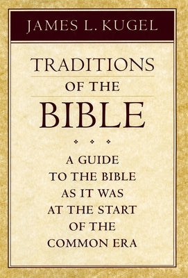 Traditions of the Bible by Kugel, James L.