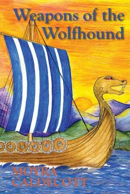 Weapons of the Wolfhound by Caldecott, Moyra