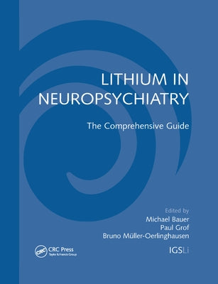 Lithium in Neuropsychiatry: The Comprehensive Guide by Bauer, Michael