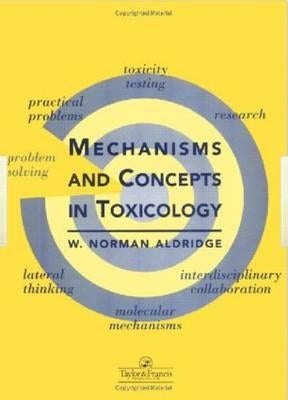 Mechanisms and Concepts in Toxicology by Aldridge, W. Norman