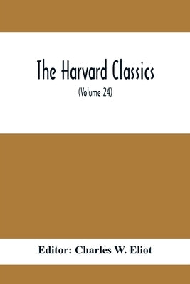 The Harvard Classics; Edmund Burke On Taste On The Sublime And Beautiful Reflections On The French Revolution A Letter To A Noble Lord (Volume 24) by W. Eliot, Charles