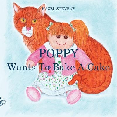 Poppy Wants to Bake a Cake by Stevens, Hazel
