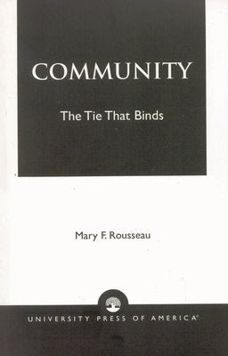 Community: The Tie That Binds by Rousseau, Mary F.