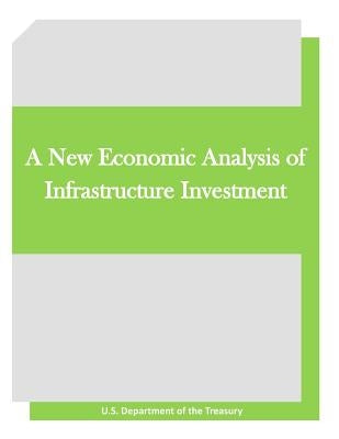 A New Economic Analysis of Infrastructure Investment by Penny Hill Press, Inc
