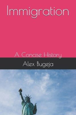 Immigration: A Concise History by Bugeja, Alex