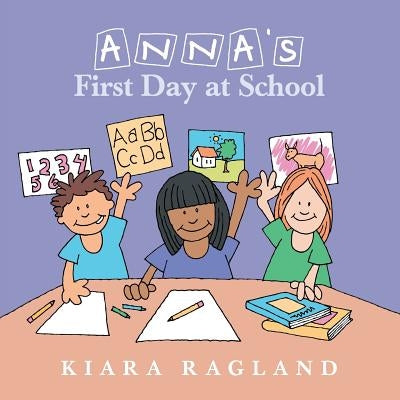 Anna's First Day at School by Ragland, Kiara
