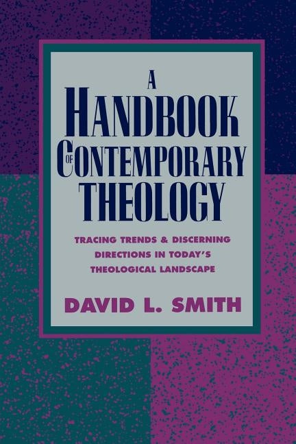 Handbook of Contemporary Theology by Smith, David L.