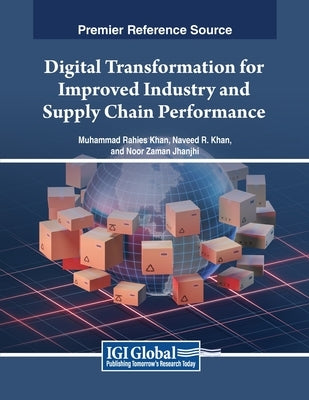 Digital Transformation for Improved Industry and Supply Chain Performance by Khan, Muhammad Rahies