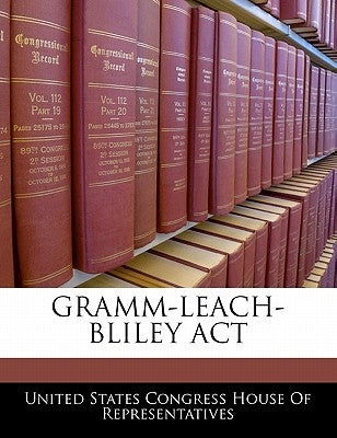 Gramm-Leach-Bliley ACT by United States Congress House of Represen