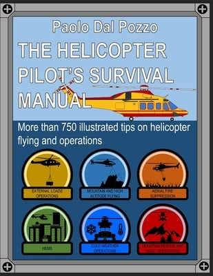 Helicopter Pilot's Survival Manual: More than 750 tips on helicopter operations by Dal Pozzo, Paolo